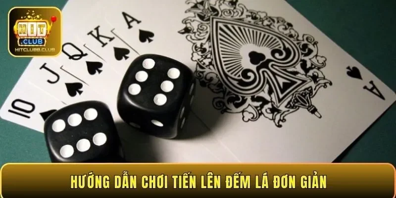 Hướng dẫn chơi Tiến Lên Đếm Lá đơn giản