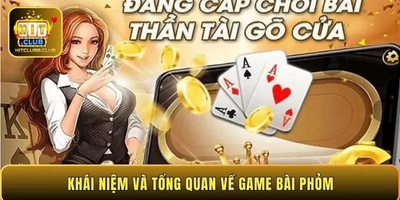 Khái niệm và tổng quan về game bài Phỏm