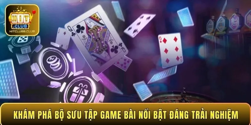Khám phá bộ sưu tập game bài nổi bật đáng trải nghiệm